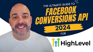 The Ultimate Facebook Conversions API Guide For GoHighLevel 2024 [upl. by Adlesirk]