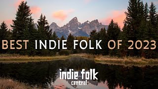 Best Indie Folk of 2023 [upl. by Yesac89]