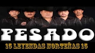 Mix de Leyendas Norteñas del Grupo Pesado 15 exitos Norteños [upl. by Ybbil195]