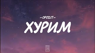 OPOZIT  HURIM LYRICS [upl. by Gniliem]