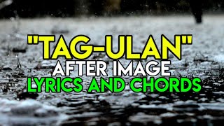 TAG ULAN  AFTER IMAGE  LYRICS AND CHORDS  OPM HIT SONG  2020 [upl. by Shiroma]