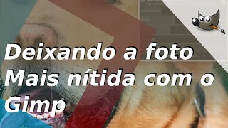 Melhorando a nitidez de uma imagem com Gimp [upl. by Plantagenet]