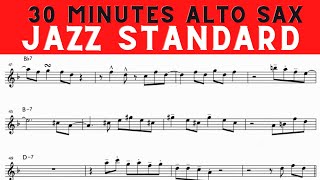 30 MINUTES OF JAZZ STANDARD ALTO SAXOPHONE TRANSCRIPTION [upl. by Hugon]