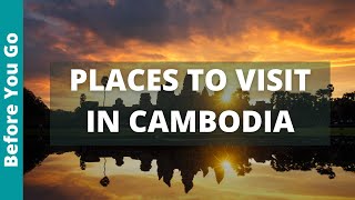 Cambodia Travel Guide 13 BEST Places To Visit In Cambodia amp Top Things to Do [upl. by Stearn]