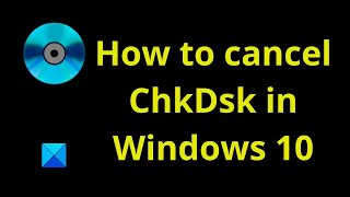 How to stop or cancel ChkDsk in Windows 10 [upl. by Yentruocal644]