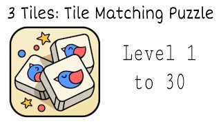 3 Tiles Tile Matching Puzzle Level 1 to 30 Gameplay [upl. by Rudwik]