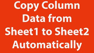 Copy Column Data from Excel Sheet1 to Sheet2 Automatically Using VBA [upl. by Xantha]