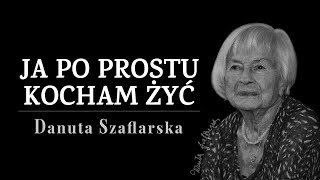 quotJa po prostu kocham żyćquot  Danuta Szaflarska [upl. by Arron]