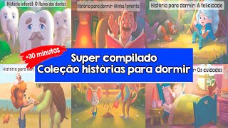 Histórias para dormir  Compilado  30 minutos de histórias de dormir  Boa noitinha [upl. by Rafe]