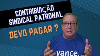 CONTRIBUIÇÃO SINDICAL PATRONAL  DEVO PAGAR [upl. by Earezed533]