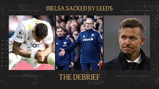 THE DEBRIEF 🗒️  BIELSA SACKED BY LEEDS  MARSCH SET TO BECOME THE NEW BOSS 😲  RIGHT OR WRONG [upl. by Anelav]