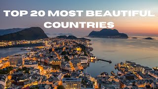 TOP 20 MOST BEAUTIFUL COUNTRIES IN THE WORLD [upl. by Belak]