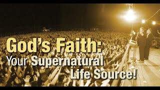 Gods Faith Your Supernatural Life Source [upl. by Wehner592]