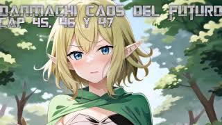 DanMachi caos del futuro caps 45 46 y 47 [upl. by Karie]