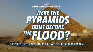 Were the Pyramids Built Before the Flood Deciphering Biblical Chronology [upl. by Evander]