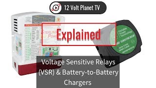 Voltage Sensitive Relays VSR amp BatterytoBattery Chargers Explained  12 Volt Planet [upl. by Manon]