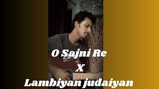 O Sajni Re X Lambiyan judaiyan  Aakash Sahu Arijit Singh  Bilal Saeed [upl. by Edlin]