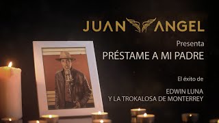 Préstame a mi Padre Cover Edwin Luna y La Trakalosa de Monterrey [upl. by Elcarim478]