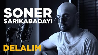 Soner Sarıkabadayı  Delalım  Diyarbekir Yoluna Cover [upl. by Nahum]