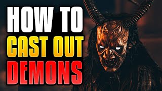 How To Cast Out Demons  The Biblical Way [upl. by Kendre965]