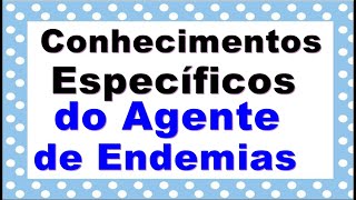 Agente de Endemias Conhecimentos Específicos [upl. by Eecyaj844]