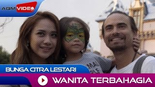 Bunga Citra Lestari  Wanita Terbahagia  Official Video [upl. by Nnairam58]