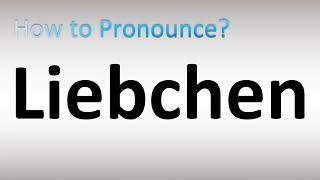 How to Pronounce Liebchen [upl. by Iak544]