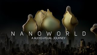 Nanoworld  an audio visual Journey [upl. by Prudence]