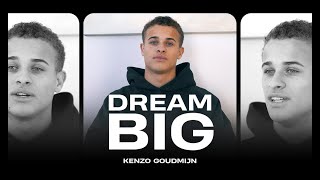 Dream Big  Kenzo Goudmijn [upl. by Lund]