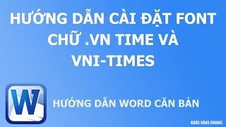 Hướng dẫn cài đặt font chữ Vn Time và VNITimes [upl. by Sikleb]