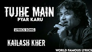 Tujhe Main Pyar Karoon  LYRICS   1920 Movie  Kailash Kher  WorldFamousLyrics [upl. by Scevor497]