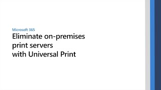 Eliminate onpremises print servers with Microsoft Universal Print [upl. by Pinckney]