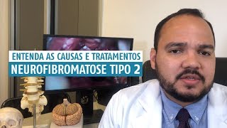 Neurofibromatose tipo 2  entenda as causas e tratamentos [upl. by Fisuoy]