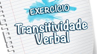 Transitividade Verbal  Exercícios Prof Noslen [upl. by Sillihp]