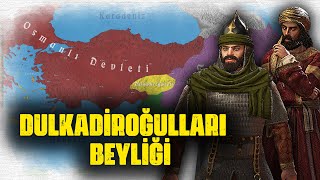 DULKADİROĞULLARI BEYLİĞİ  ANADOLU BEYLİKLERİ 2 [upl. by Fretwell494]