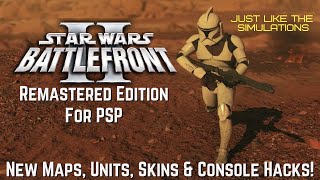 Star Wars Battlefront II Remastered Edition for PSP New Maps Units Skins amp Console Hacks [upl. by Bee480]