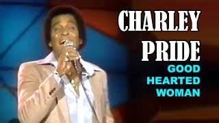 CHARLEY PRIDE  Good Hearted Woman [upl. by Akerley329]