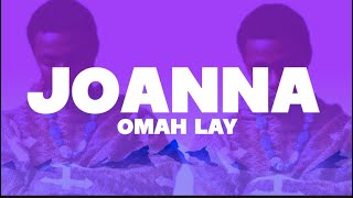 Omah Lay  Joanna Lyrics [upl. by Eirahcaz]