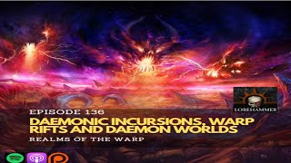 136  Daemonic Incursions Warp Rifts and Daemon Worlds [upl. by Iggy811]