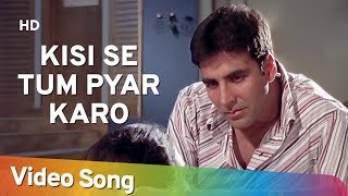 Kisi Se Tum Pyar Karo Sad  Andaaz Songs  Akshay Kumar  Lara Dutta  Filmigaane [upl. by Cargian]