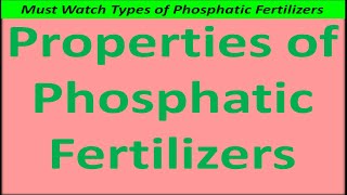 Properties of Phosphatic Fertilizers [upl. by Ocirled648]