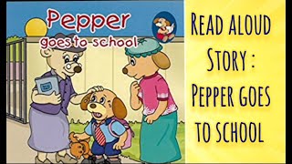 Pepper goes to school  Pepper series  Read aloud book for kids  Stories for Children [upl. by Musa161]