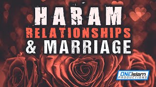 HARAM RELATIONSHIPS amp MARRIAGE [upl. by Pontias503]