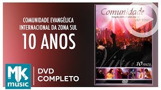 Comunidade Evangélica Internacional da Zona Sul  10 Anos DVD COMPLETO [upl. by Nosreve]