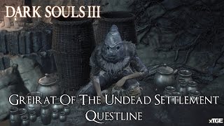 Dark Souls 3  Greirat Of The Undead Settlement Questline Additional Info In Description [upl. by Eryt]