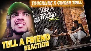 COLLAB PROJECT IN THE WORKS Touchline x Ginger Trill  Tell A Friend REACTION [upl. by Haraz]