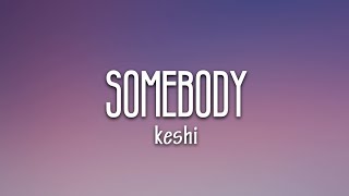 keshi  SOMEBODY Lyrics [upl. by Esille]