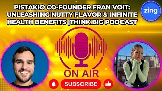 Pistakio Cofounder Fran Voit Unleashing Nutty Flavor amp Infinite Health Benefits Think Big Podcast [upl. by Heddy]