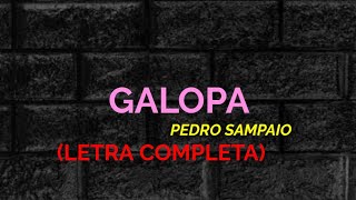 Galopa  Pedro Sampaio  Felipe Letras  LETRA COMPLETA [upl. by Rovelli352]