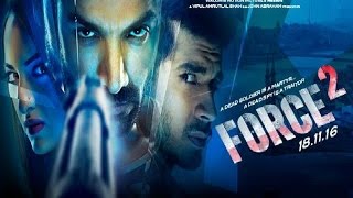 Force 2 Full Movie 2016  John Abraham  Sonakshi Sinha  Tahir Raj Bhasin  Full Movie Promotions [upl. by Okomot]